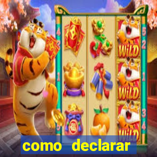 como declarar dinheiro ganho em cassino no exterior